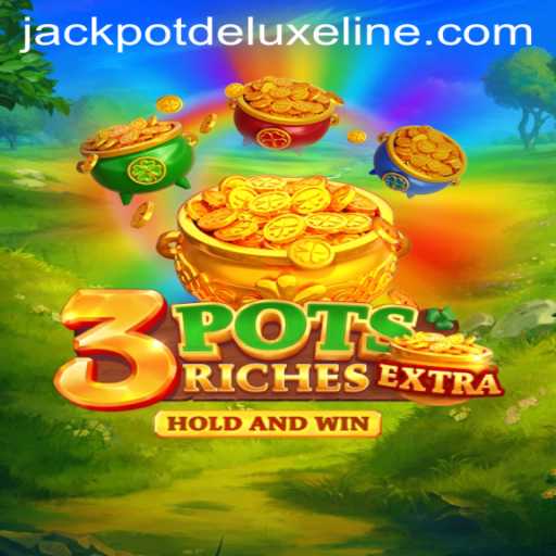 Discover the Thrills of 3potsExtra: Dive into Jackpot Deluxe